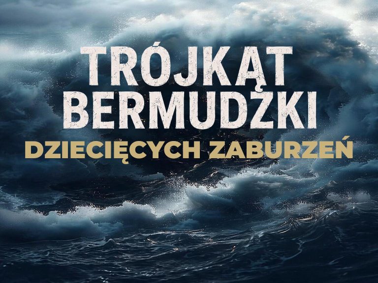 Kampania społeczna FASD „Trójkąt bermudzki dziecięcych zaburzeń”